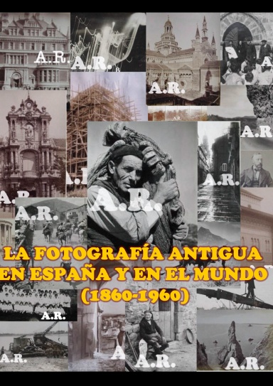 La fotografía antigua en España y en el mundo (1860-1960)