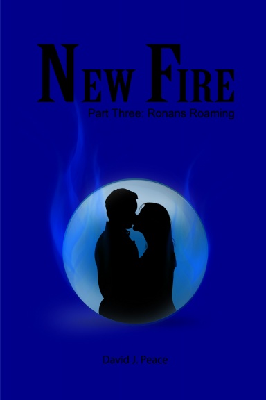 New Fire: Part Three: Ronans Roaming