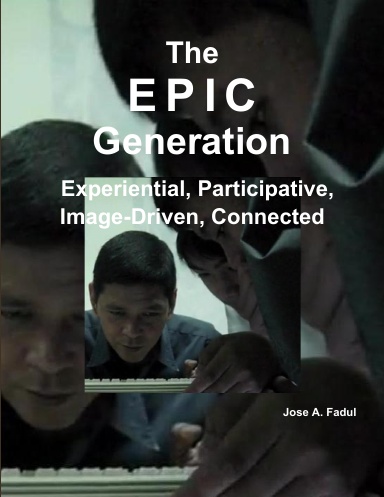 The EPIC Generation: Experiential, Participative, Image-Driven, Connected