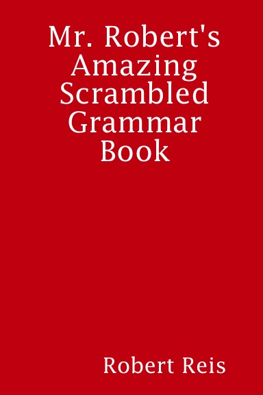 Mr. Robert's Amazing Scrambled Grammar Book