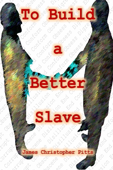 To Build a Better Slave