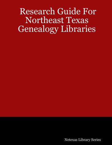 Research Guide For Northeast Texas Genealogy Libraries