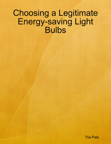 Choosing a Legitimate Energy-saving Light Bulbs