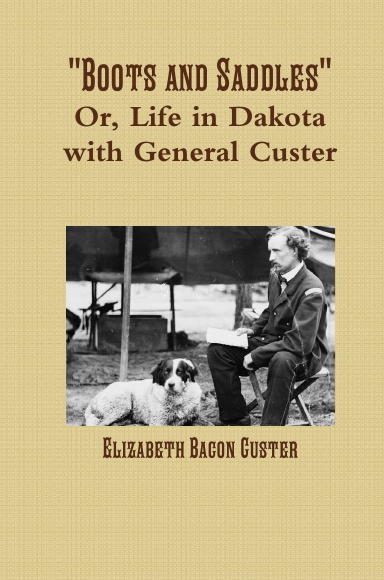 "Boots And Saddles" Or, Life In Dakota With General Custer