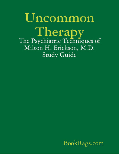 Uncommon Therapy: The Psychiatric Techniques of Milton H. Erickson, M.D. Study Guide