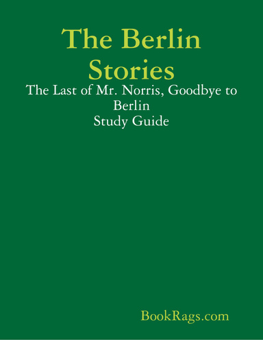 The Berlin Stories: The Last of Mr. Norris, Goodbye to Berlin Study Guide