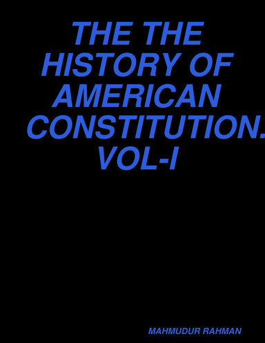 THE THE HISTORY OF AMERICAN CONSTITUTION.VOL-I