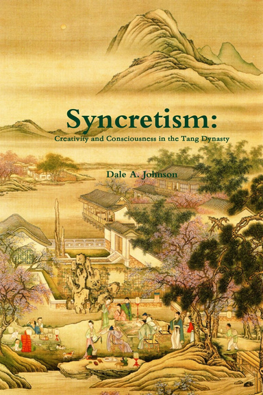 Syncretism: Creativity and Consciousness in the Tang Dynasty