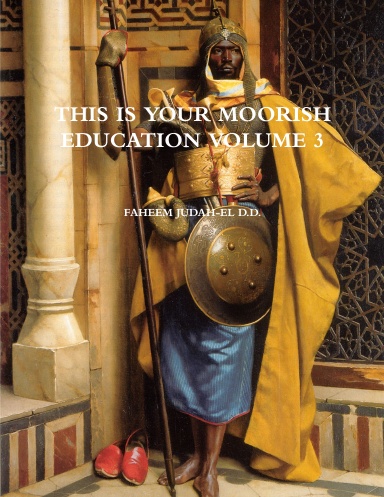 THIS IS YOUR MOORISH EDUCATION VOLUME 3