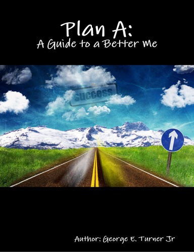 Plan A: A Guide to a Better Me