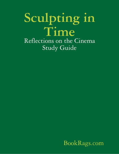 Sculpting in Time: Reflections on the Cinema Study Guide