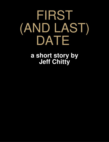 FIRST (AND LAST) DATE (Short story)
