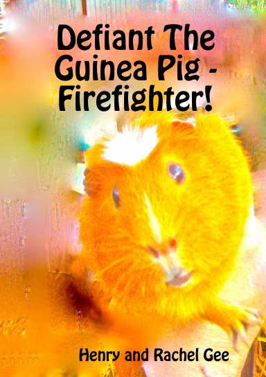 Defiant The Guinea Pig: Firefighter!