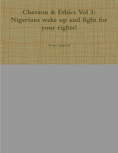 Chevron & Ethics Vol 3: Nigerians wake up and fight for your rights!