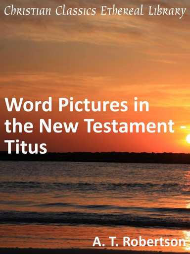 Word Pictures in the New Testament - Titus