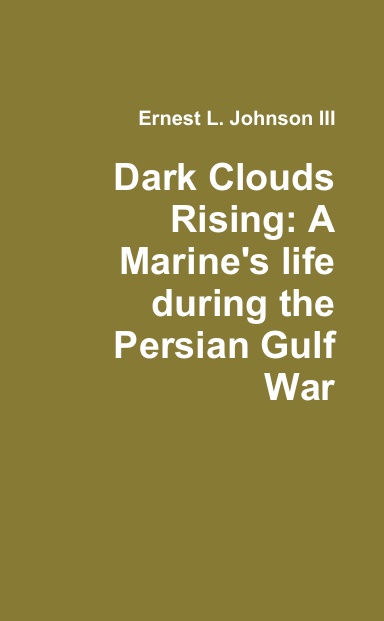 Dark Clouds Rising: A Marine's Life during the Persian Gulf War