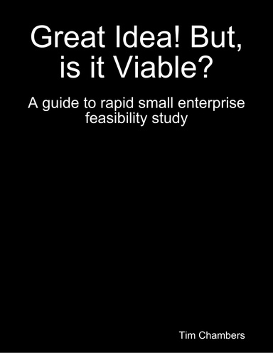 Great Idea! But, is it Viable? A guide to rapid small enterprise feasibility study