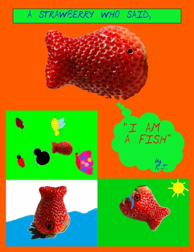 A Strawberry Who Said,"I Am A Fish".