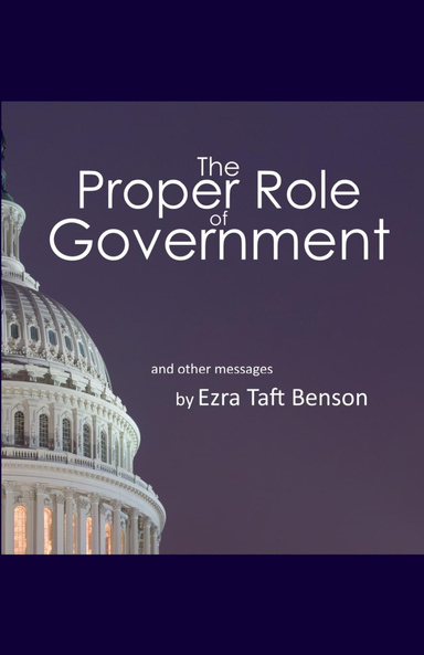 The Proper Role of Government: And Other Messages