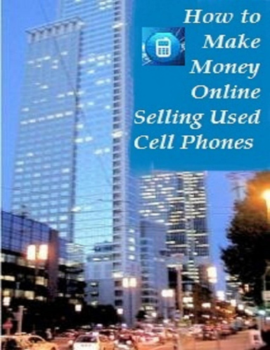 How To Make Money Online Selling Used Cell Phones