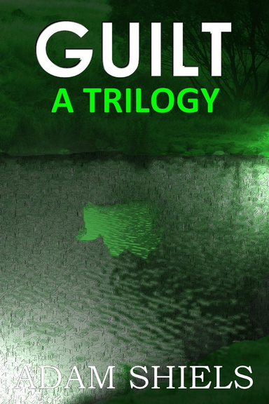 Guilt : A Trilogy