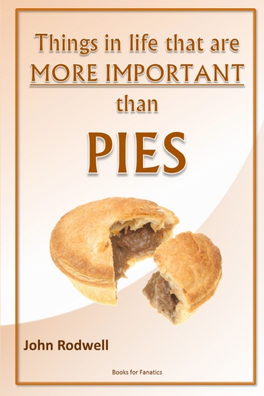 Things in life that are more important than pies