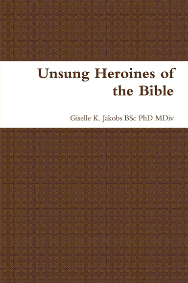 Unsung Heroines of the Bible