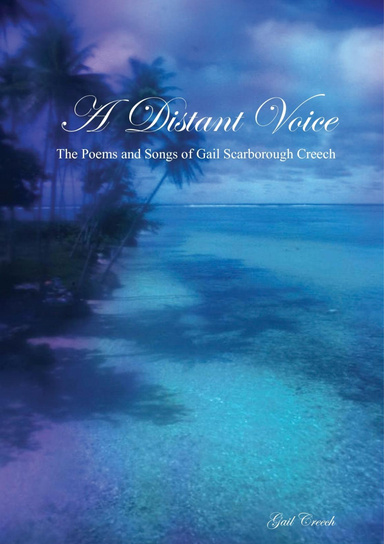 A Distant Voice: The Poems and Songs of Gail Scarborough Creech