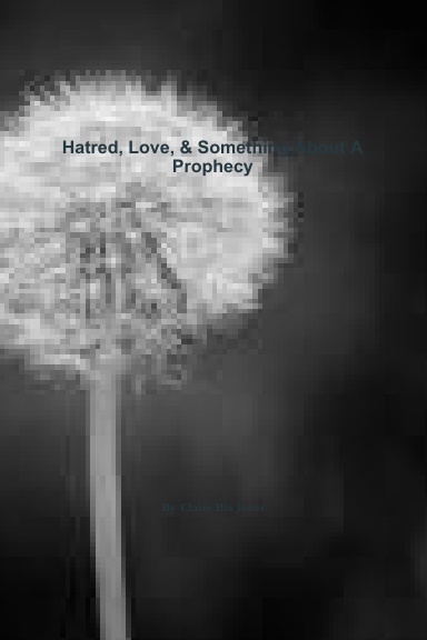 Hatred, Love, & Something About A Prophecy