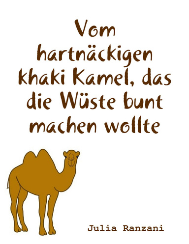 Vom hartnäckigen khaki Kamel, das die Wüste bunt machen wollte