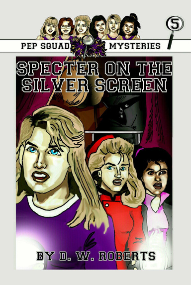 Pep Squad Mysteries Book 5: Specter on the Silver Screen