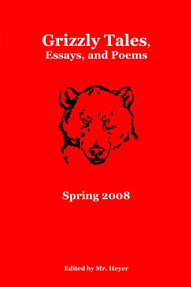 Grizzly Tales, Essays, and Poems - Spring 2008