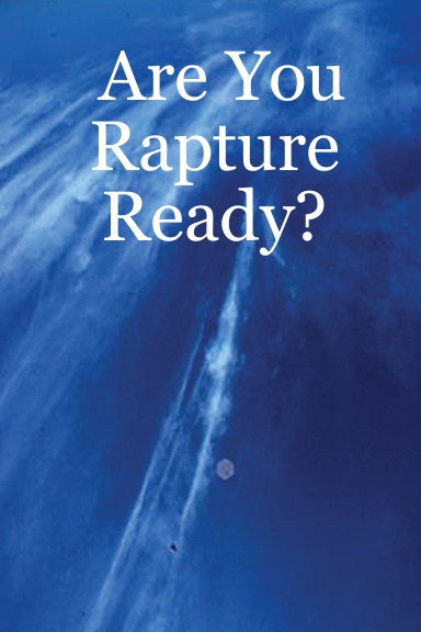 Are You Rapture Ready?