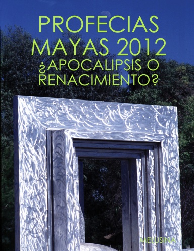 PROFECIAS MAYAS 2012