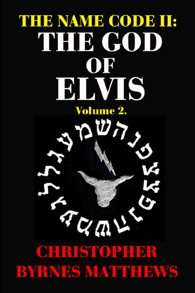 THE NAME CODE II: THE GOD OF ELVIS. Vol. 2.