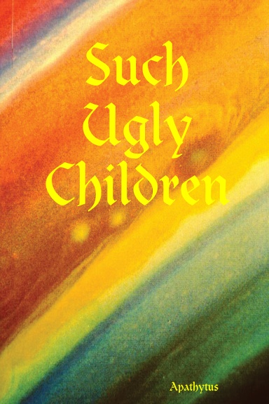 Such Ugly Children