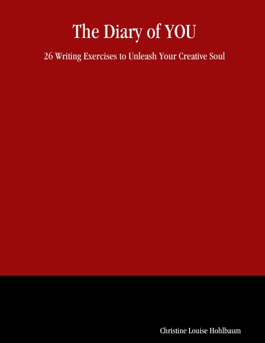 The Diary of YOU: 26 Writing Exercises to Unleash Your Creative Soul