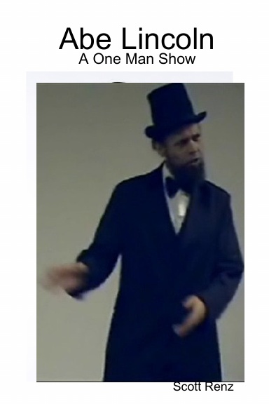 Abe Lincoln: A One Man Show