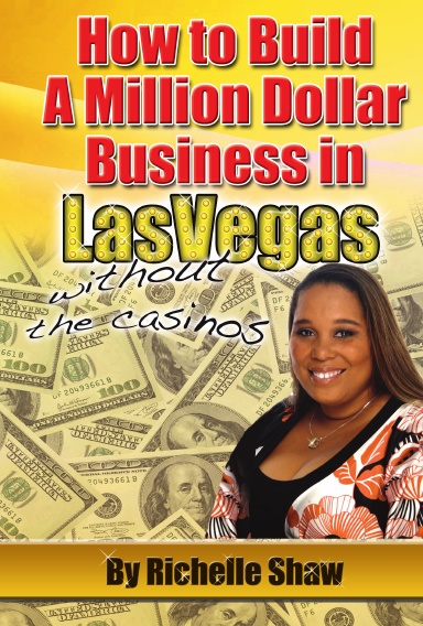 How To Build A Million Dollar Business in Las Vegas - Without the Casinos