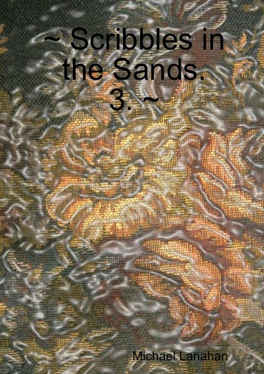 ~ Scribbles in the Sands. 3. ~