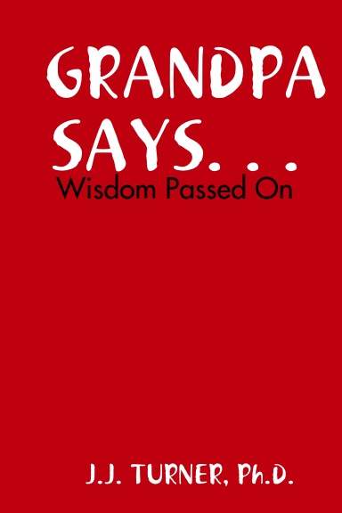 GRANDPA SAYS. . .
