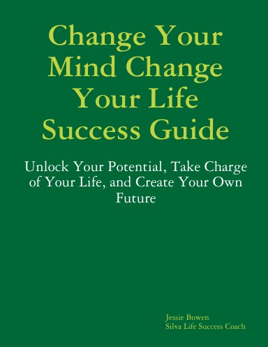 Change Your Mind Change Your Life Success Guide