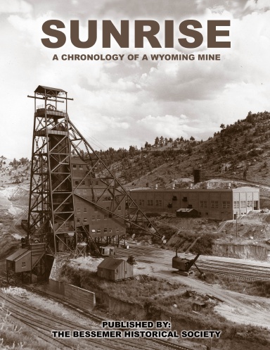 Sunrise, A Chronology of a Wyoming Mine