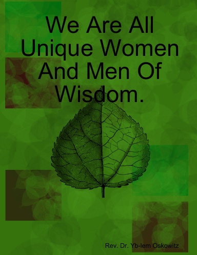 We Are All Unique Women And Men Of Wisdom.