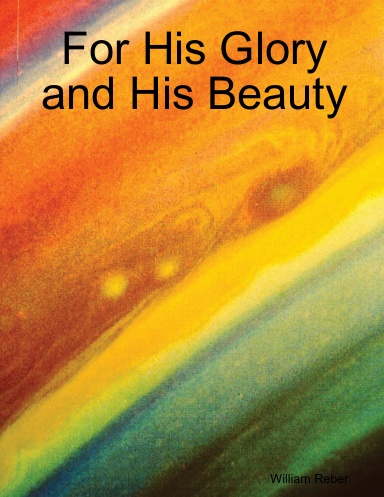 For His Glory and His Beauty