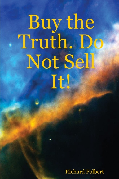 Buy the Truth. Do Not Sell It!