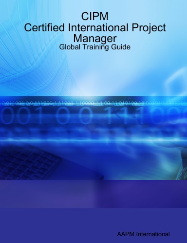 CIPM Certified International Project Managers Training Guide