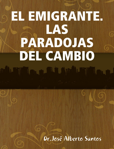 EL EMIGRANTE. LAS PARADOJAS DEL CAMBIO