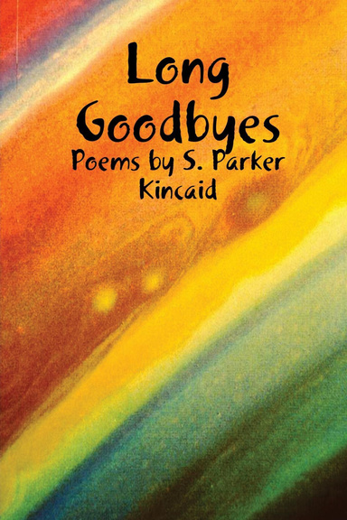Long Goodbyes: Poems