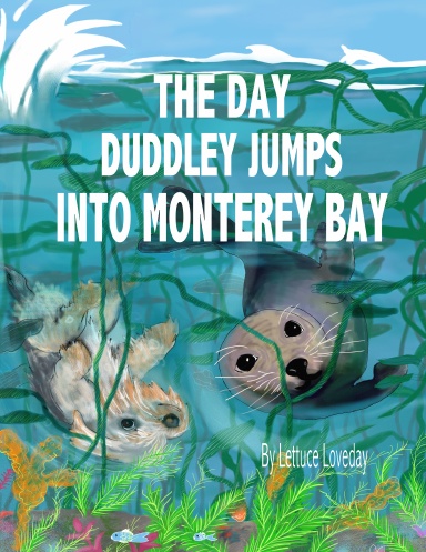 THE DAY DUDDLEY JUMPED INTO MONTEREY BAY